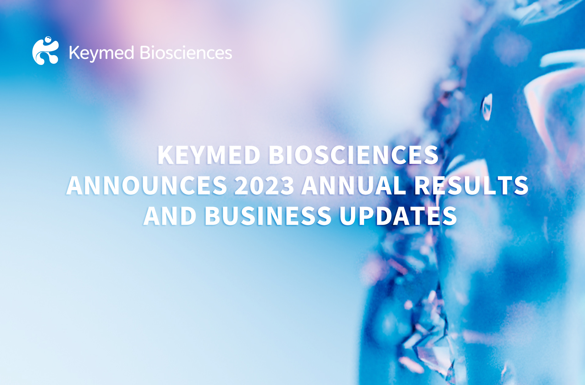 Keymed Biosciences Announces 2023 Annual Results and Business Updates